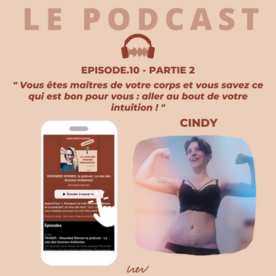 EPISODE 10. Cindy - PARTIE 2 - Quand la chirurgie est incontournable : entre complications et résilience