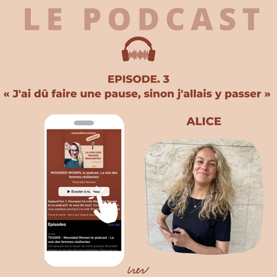 EPISODE 3. Alice, sa cicatrice invisible, son repos en unité psychiatrique en post-partum