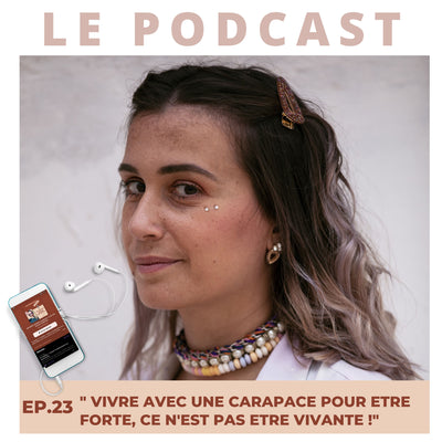 23 - Anne-Laure - Vivre avec une carapace pour paraître forte, ce n'est pas être vivante!