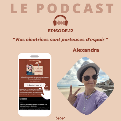 EPISODE 12 - Alexandra - Combattre son propre corps pour survivre