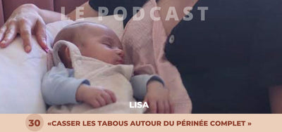 30. Lisa : "Casser les tabous de la déchirure du périnée complet est essentiel"
