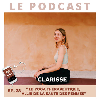 28. Clarisse Professeur de yoga - Le Yoga thérapeutique, allié de la santé des femmes