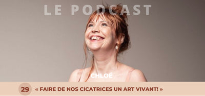 29. Chloé- Faire de ses cicatrices un art vivant !